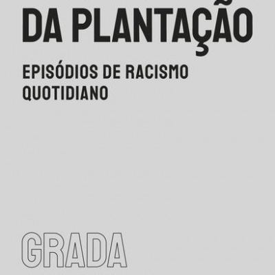 Memórias da Plantação Episódios de Racismo Quotidiano Memórias da Plantação Episódios de Racismo Quotidiano