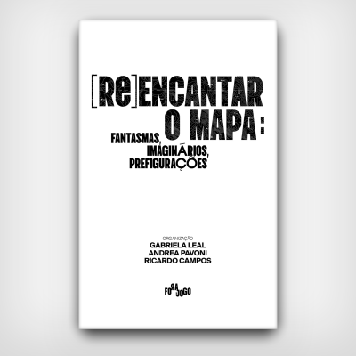 Re-Encantar o Mapa: Fantasmas, Imaginários, Prefigurações