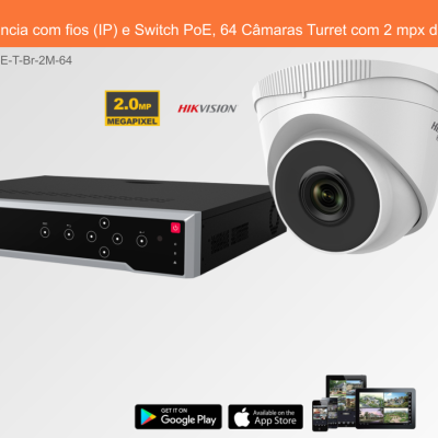 Sistema de Videovigilância com fios (IP) e Switch PoE, 64 Câmaras Turret com 2 mpx da Hikvision