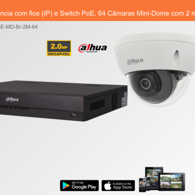 Sistema de Videovigilância com fios (IP) e Switch PoE, 64 Câmaras Mini-Dome com 2 mpx da Dahua