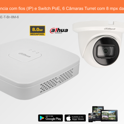 Sistema de Videovigilância com fios (IP) e Switch PoE, 6 Câmaras Turret com 8 mpx da Dahua