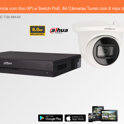 Sistema de Videovigilância com fios (IP) e Switch PoE, 64 Câmaras Turret com 8 mpx da Dahua