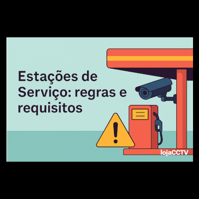 Estações de serviço em Portugal: requisitos legais e como a lojaCCTV ajuda