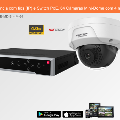Sistema de Videovigilância com fios (IP) e Switch PoE, 64 Câmaras Mini-Dome com 4 mpx da Hikvision