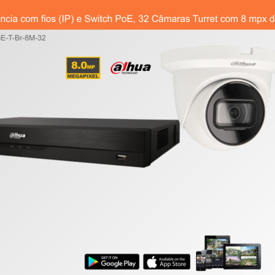 Sistema de Videovigilância com fios (IP) e Switch PoE, 32 Câmaras Turret com 8 mpx da Dahua