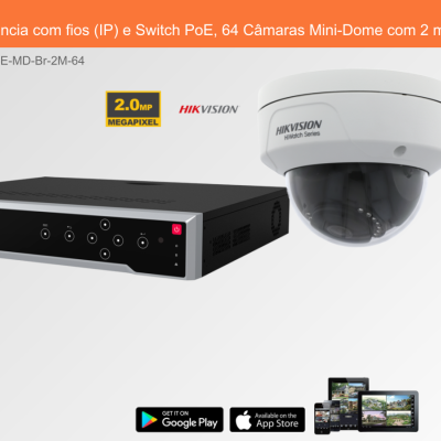 Sistema de Videovigilância com fios (IP) e Switch PoE, 64 Câmaras Mini-Dome com 2 mpx da Hikvision