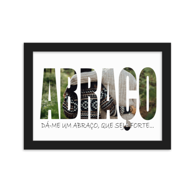 Print Abraço/Hug - Dá-me um Abraço, que seja forte...