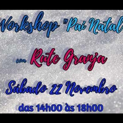Workshop Natal com RUTE GRANJA sábado 22 de Novembro das 14h00 às 18h00