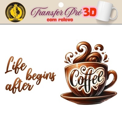 Transfere 3D Pró com Relevo Live begin After Coffee +/- 7cm   13124