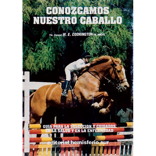 LIVRO CONOZCAMOS NUESTRO CABALLO. GUÍA PARA LA SELECCIÓN Y CUIDADOS EN LA SALUD Y EN LA ENFERMEDAD