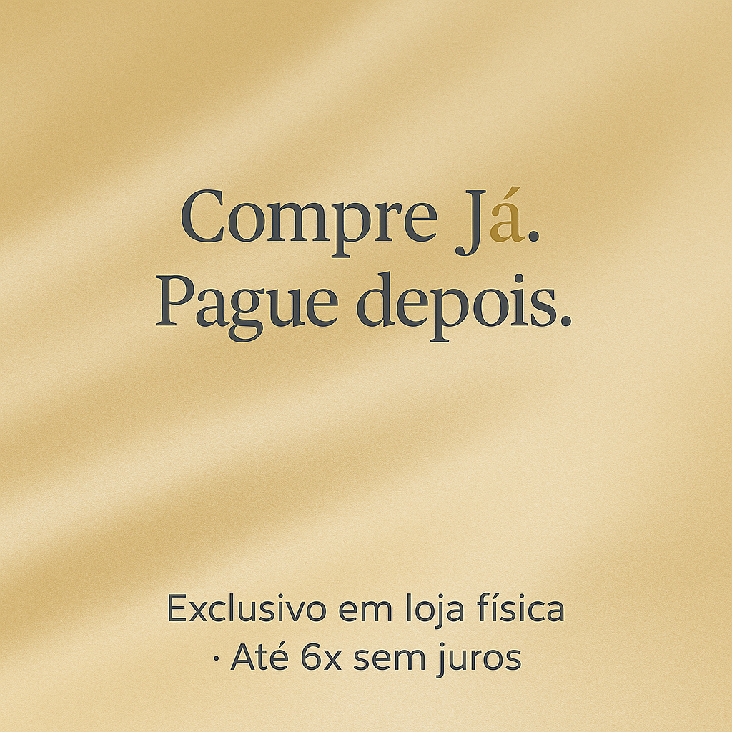 Compre agora pague depois 6X sem Juros  Compre agora pague depois 6X sem Juros