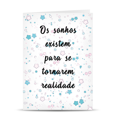 Postal "Os sonhos existem para se tornarem realidade"