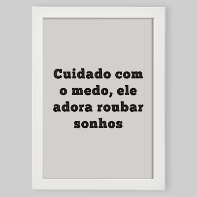 Moldura "Cuidado com o medo"