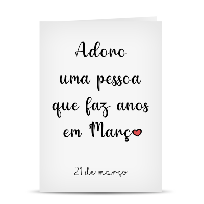 Postal "Adoro uma Pessoa que faz anos em Março" - Personalizável