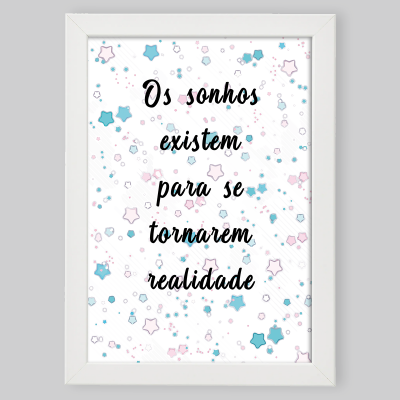 Moldura A4/A3 "Os sonhos existem para se tornarem realidade"