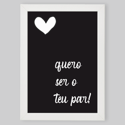 Moldura A4/A3 "Quero ser o teu par"