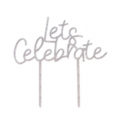 Cake Topper Silver Acrylic  Glitter Lets Celebrate