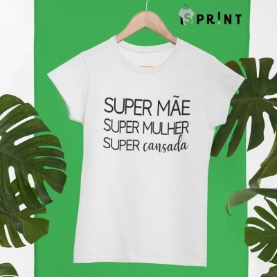 SUPER&#x20;M&#x00C3;E.&#x20;SUPER&#x20;MULHER.&#x20;Super&#x20;cansada