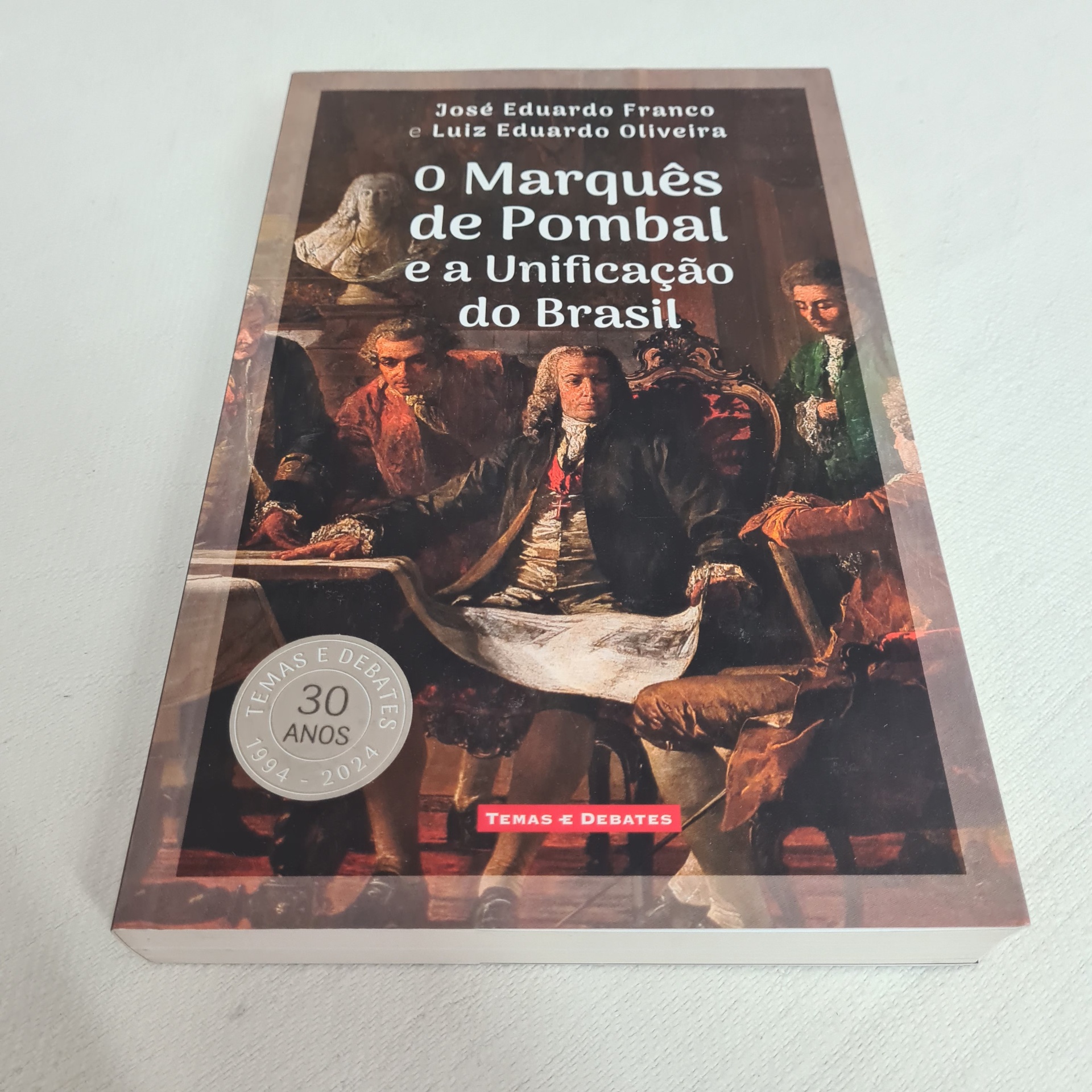 José Eduardo Franco e Luiz Eduardo Oliveira - O Marquês de Pombal e a Unificação do Brasil Livro
