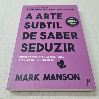Mark Manson - A Arte Subtil de Saber Seduzir