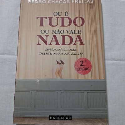 Pedro Chagas Freitas - Ou é Tudo ou Não Vale Nada