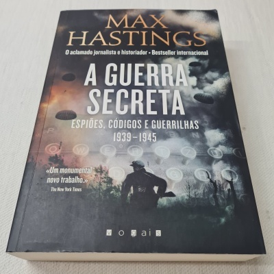 Max Hastings -  A Guerra Secreta Espiões, Códigos e Guerrilhas 1939-1945
