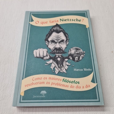 Markus Weeks - O que Faria Nietzsche?