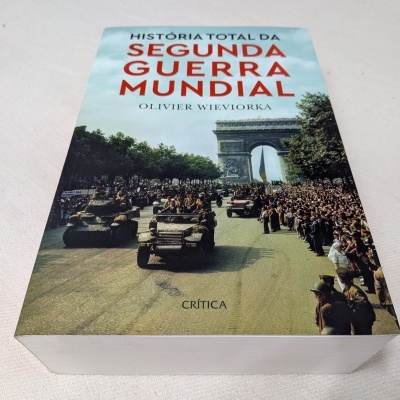 Olivier Wieviorka - História Total da Segunda Guerra Mundial