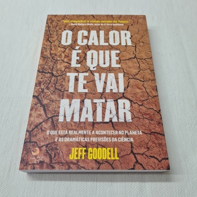Jeff Goodell - O Calor é que Te Vai Matar