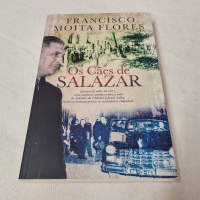 Francisco Moita Flores - Os Cães de Salazar