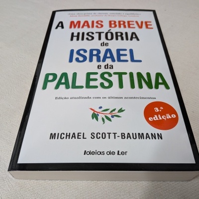 Michael Scott-Baumann - A mais Breve História de Israel e da Palestina (Do sionismo às intifadas e a luta pela paz)