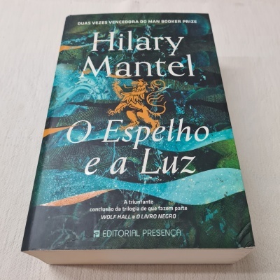 Hilary Mantel -  O Espelho e a Luz (Trilogia Thomas Cromwell - Livro 3)