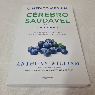 Anthony William - O Médico Médium: Cérebro Saudável - A Cura (Vol. II)