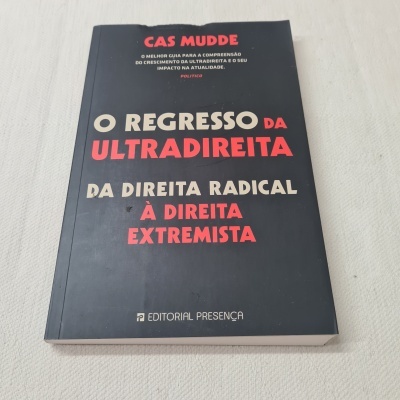 Cas Mudde - O Regresso da Ultradireita (Da Direita Radical à Direita Extremista)
