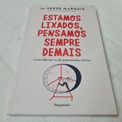 Dr. Serge Marquis - Estamos Lixados, Pensamos Sempre Demais