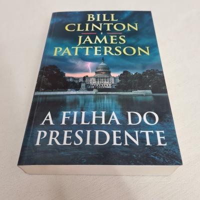 Bill Clinton e James Patterson - A Filha do Presidente