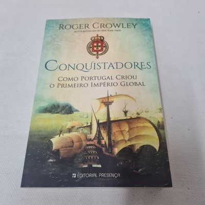 Roger Crowley -  Conquistadores (Como Portugal criou o primeiro império global)