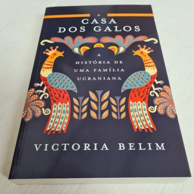 Victoria Belim -  A Casa dos Galos (A História de uma Família Ucraniana)