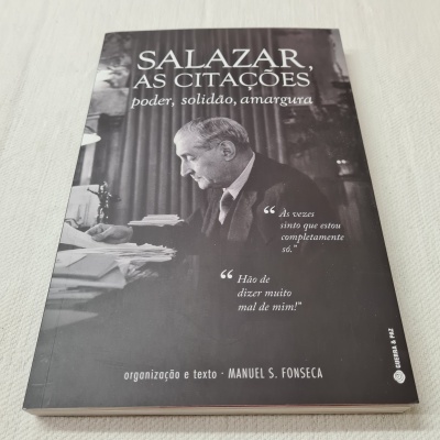 Manuel S. Fonseca -  Salazar, As Citações (Poder, solidão, amargura)