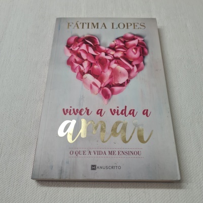 Fátima Lopes - Viver a Vida a Amar (O que a vida me ensinou)