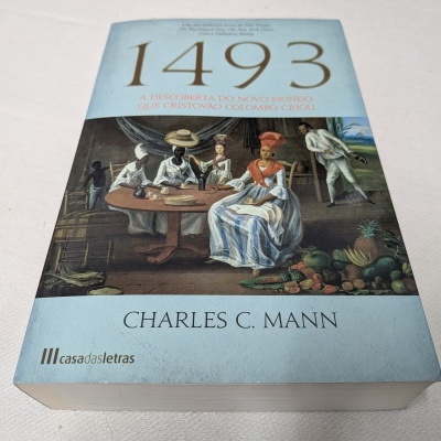 Charles C. Mann - 1493 (A Descoberta do Novo Mundo que Colombo Criou)