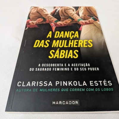 Clarissa Pinkola Estes - A Dança das Mulheres Sábias