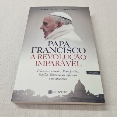 António Marujo e Joaquim Franco - Papa Francisco - A Revolução Imparável