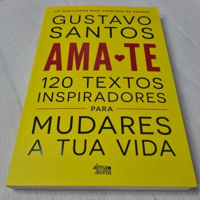Gustavo Santos -  Ama-te 120 (Textos Inspiradores para Mudares a Tua Vida)