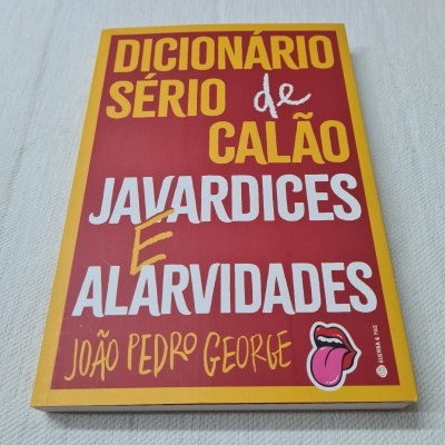 João Pedro George - Dicionário Sério de Calão, Javardices e Alarvidades