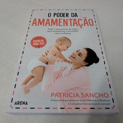 Patrícia Sancho - O Poder da Amamentação (Tudo o que precisa de saber para amamentar o seu bebé com confiança)