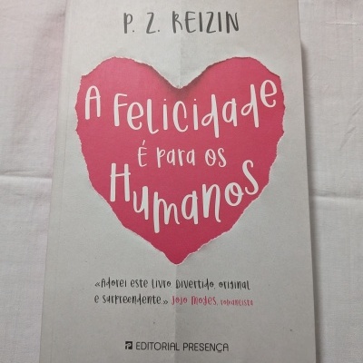 P. Z. Reizin - A Felicidade é para os Humanos