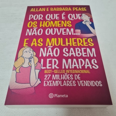Allan & Barbara Pease - Porque é que os Homens Não Ouvem... e as Mulheres Não Sabem Ler Mapas