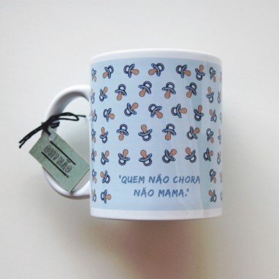 Caneca "Quem não chora não mama"