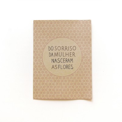 "Do sorriso das mulheres nasceram as flores"